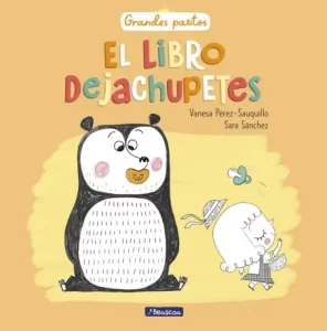 Portada del Libro dejachupetes. Les muestra a los niños/as las diferentes maneras de despedirse del chupete. Ideal para niños/as a partir de los 2 años.