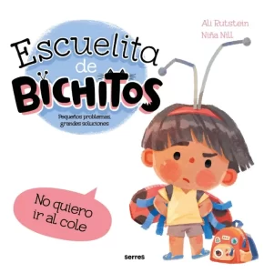 Libro Escuela de bichitos: No quiero ir al cole, ideal para la adaptación escolar en niños/as de 3 a 5 años
