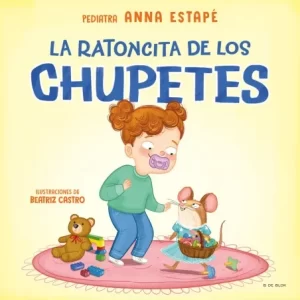 Portada del cuento infantil "La ratoncita de los chupetes". Una historia mágica para dejar el chupete de forma respetuosa.
