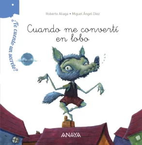 Cuento infantil Cuando me convertí en lobo. Con letra ligada ideal para los primeros lectores y para afrontar el miedo nocturno.